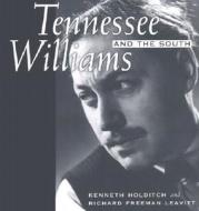 Tennessee Williams And The South di #Holditch,  Kenneth W. Leavitt,  Richard F. edito da University Press Of Mississippi