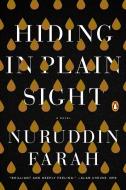 Hiding in Plain Sight di Nuruddin Farah edito da RIVERHEAD