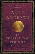 La oportunidad perdida di Andy Andrews edito da Thomas Nelson Publishers