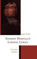 Andrew Marvell's Liminal Lyrics di Joan Faust edito da University of Delaware Press