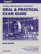 Aviation Maintenance Technician Oral & Practical Exam Guide di Dale Crane edito da AVIATION SUPPLIES & ACADEMICS