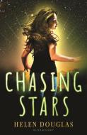 Chasing Stars di Helen Douglas edito da BLOOMSBURY