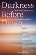 Darkness Before Dawn: Redefining the Journey Through Depression di Various Various Authors edito da SOUNDS TRUE INC