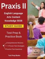 Praxis II English Language Arts Content Knowledge 5038 Study Guide di Test Prep Books edito da Test Prep Books