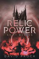 RELIC OF POWER: SO IT BEGINS di DAVID PROCK edito da LIGHTNING SOURCE UK LTD