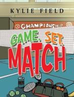 Game, Set, Match di Kylie Field edito da XLIBRIS AU
