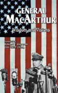 General MacArthur Wisdom and Visions di Douglas MacArthur edito da TURNER