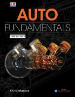 Auto Fundamentals di Martin W. Stockel, Martin T. Stockel, Chris Johanson edito da GOODHEART WILLCOX CO