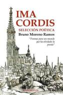 Ima Cordis: Selecci di Bruno Moreno Ramos edito da LIGHTNING SOURCE INC