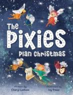 The Pixies Plan Christmas di Cheryl Latham, Ivy Trazsi edito da Nielsen