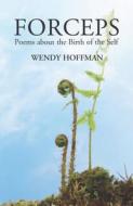 Forceps: Poems by Wendy Hoffman di Wendy Hoffman edito da Karnac Books