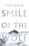 Smile of the Wolf di Tim Leach edito da Head of Zeus