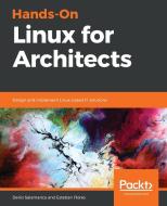 Hands-On Linux for Architects di Esteban Flores, Denis Salamanca edito da Packt Publishing
