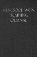 KUK SOOL WON TRAINING JOURNAL di Martial Arts Journals edito da INDEPENDENTLY PUBLISHED