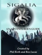 Sigalia: An Adventurer's Guide di Ben Lucas, Phil Roth edito da INDEPENDENTLY PUBLISHED