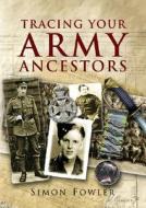 Tracing Your Army Ancestors di Simon Fowler edito da Pen & Sword Books Ltd