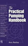 The Practical Pumping Handbook di Ross C. MacKay edito da ELSEVIER SCIENCE & TECHNOLOGY