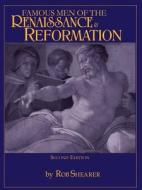 Famous Men of the Renaissance & Reformation di Robert G. Shearer, Rob Shearer edito da GREENLEAF PR (TN)