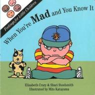 When You're Mad And You Know It di Elizabeth Crary, Shari Steelsmith edito da Parenting Press,u.s.