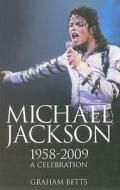 Michael Jackson: 1958-2009: A Celebration di Graham Betts edito da Reynolds & Hearn