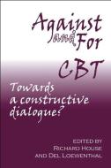 Against and for CBT: Towards a Constructive Dialogue edito da PCCS BOOKS