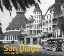San Diego Then and Now(r) di Nancy Hendrickson edito da PAVILION BOOKS
