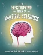 The Electrifying Story of Multiple Sclerosis di Vanita Oelschlager edito da VANITA BOOKS