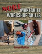 More Makeshift Workshop Skills di James Ballou edito da Prepper Press