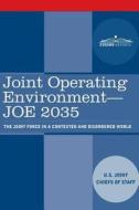 Joint Operating Environment - Joe 2035: The Joint Force in a Contested and Disordered World di U. S. Joint Chiefs of Staff edito da COSIMO REPORTS
