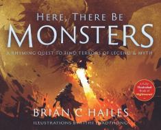 Here, There Be Monsters di Hailes Brian C Hailes edito da Epic Edge Publishing