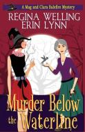Murder Below the Waterline di Regina Welling, Erin Lynn edito da Willow Hill Books