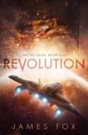 Revolution (The Sol Saga Book 1) di James Fox edito da LIGHTNING SOURCE INC