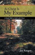 As Christ is my Example di Jan Keegan edito da MainSpring Books