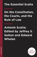 The Essential Scalia: On the Constitution, the Courts, and the Rule of Law di Antonin Scalia edito da CROWN PUB INC