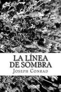 La Línea de Sombra di Joseph Conrad edito da Createspace Independent Publishing Platform