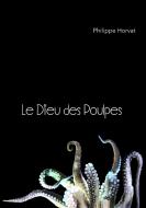 Le Dieu des Poulpes di Philippe Horvat edito da Books on Demand