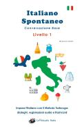 Italiano Spontaneo - Livello 1 Conversazione Base di Jacopo Gorini edito da Books on Demand