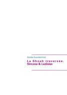 La Shoah traversée. Simone & Ladislas di Danièle Rosenfeld-Katz edito da Books on Demand