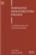 Innovative Infrastructure Finance di John R. Bartle, Can Chen edito da Springer International Publishing