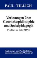 Vorlesungen Uber Geschichtsphilosophie Und Sozialpadagogik: (Frankfurt 1929/30) edito da Walter de Gruyter
