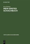 Mein Erstes Schachbuch: Ein Ratgeber F R Anf Nger di Kurt Richter edito da Walter de Gruyter