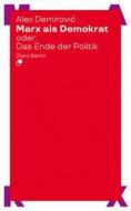 Marx als Demokrat oder: Das Ende der Politik di Alex Demirovi¿ edito da Dietz Verlag Berlin GmbH