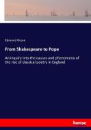 From Shakespeare to Pope di Edmund Gosse edito da hansebooks