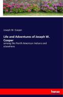Life and Adventures of Joseph W. Cooper di Joseph W. Cooper edito da hansebooks