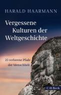 Vergessene Kulturen der Weltgeschichte di Harald Haarmann edito da Beck C. H.