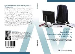 Betriebliche Umstrukturierung durch Outsourcing di Nicole Gramse edito da AV Akademikerverlag