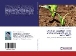 Effect of irrigation levels and sowing methods on maize "WUE" di Muhammad Abbas Bharwana edito da LAP Lambert Academic Publishing