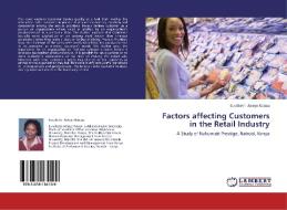 Factors affecting Customers in the Retail Industry di Eucabeth Adoyo Kwasu edito da LAP Lambert Academic Publishing