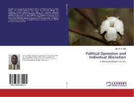 Political Opression and Individual Alienation di Japheth Muindu edito da LAP Lambert Academic Publishing