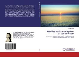 Healthy healthcare system at Lake Balaton di Erzsébet Péter edito da LAP Lambert Academic Publishing